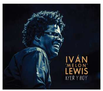 Album Ivan "Melon" Lewis: Ayer Y Hoy