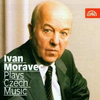 Album Ivan Moravec: Ivan Moravec Plays Czech Music
