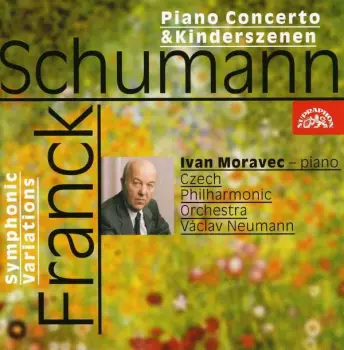Ivan Moravec: Ivan Moravec Plays Schumann & Franck