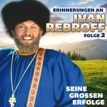 Album Ivan Rebroff: Erinnerungen An Ivan Rebroff – Seine Grossen Erfolge (Folge 2)