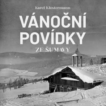 Album Ivan Řezáč: Klostermann: Vánoční Povídky Ze Šumavy