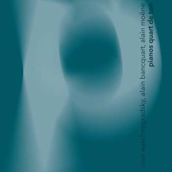 CD Ivan Wyschnegradsky: Pianos Quart De Ton