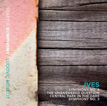Album Charles Ives: Symphony No. 4, The Unanswered Question, Central Park In The Dark, Symphony No. 3