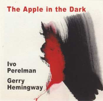 Ivo Perelman: The Apple In The Dark