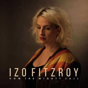 Album Izo FitzRoy: How The Mighty Fall
