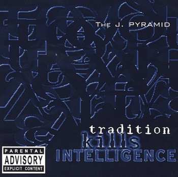 Album J. Pyramid: Tradition Kills Intelligence