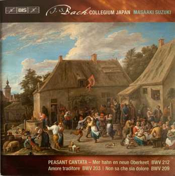Album Johann Sebastian Bach: Peasant Cantata – Mer Hahn En Neue Oberkeet, BWV 212 / Amore Traditore, BWV 203 / Non Sa Che Sia Dolore, BWV 209