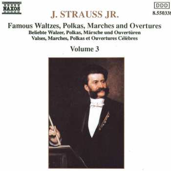 Album Johann Strauss Jr.: Famous Waltzes, Polkas, Marches And Overtures, Volume 3