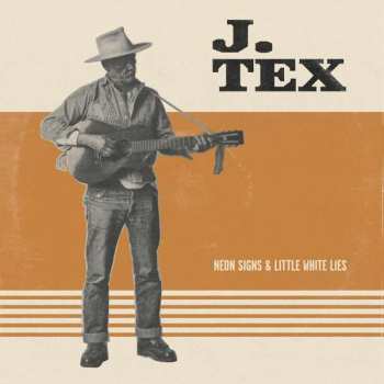 CD J. Tex: Neon Signs & Little White Lies 101275