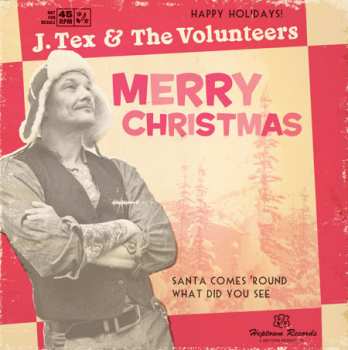 Album J. Tex & The Volunteers: Santa Comes 'Round / What Did You See