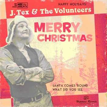 CD J. Tex & The Volunteers: Santa Comes 'Round / What Did You See 105975