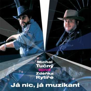Album Michal Tučný: Já Nic, Já Muzikant (Michal Tučny Zpívá Zdeňka Rytíře)
