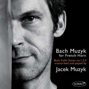Album Jacek Muzyk: Bach Muzyk For French Horn