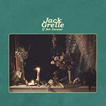 CD Jack Grelle: If Not Forever