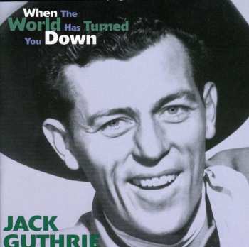 Album Jack Guthrie: When The World Has Turned You Down