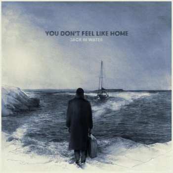 Album Jack In Water: You Don't Feel Like Home