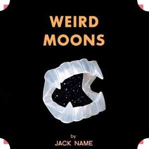 Album Jack Name: Weird Moons