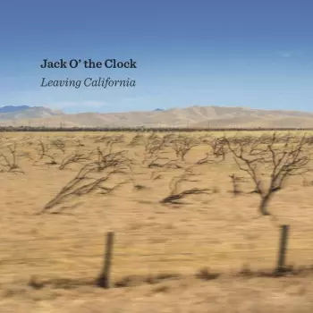 Jack O' The Clock: Leaving California