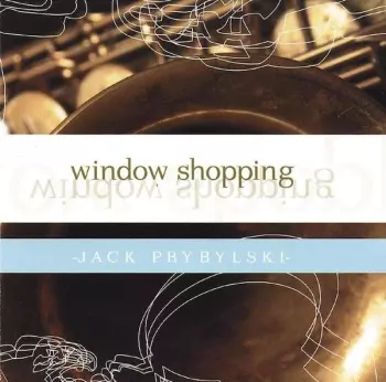 Jack Prybylski: Window Shopping