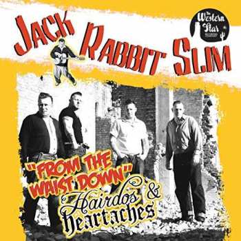 Album Jack Rabbit Slim: From The Waist Down - Hairdos & Heartaches﻿