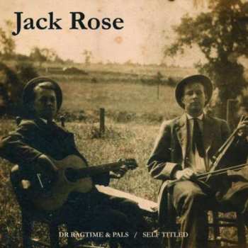 Album Jack Rose: Dr Ragtime & Pals / Self Titled