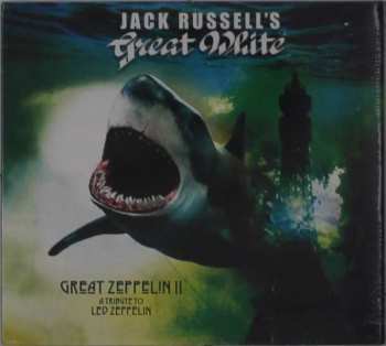 Jack Russell's Great White: Great Zeppelin II: A Tribute To Led Zeppelin