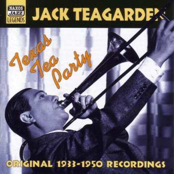 Album Jack Teagarden: Texas Tea Party: Original Recordings 1933-1950