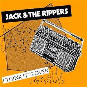 Album Jack & The Rippers: I Think It's Over