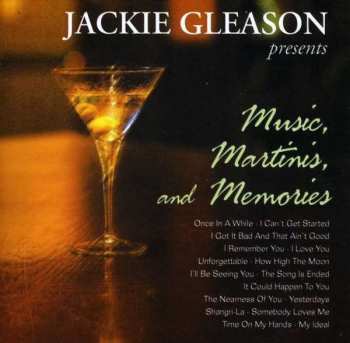 CD Jackie Gleason: Jackie Gleason Presents Music, Martinis, And Memories 400619