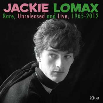 Album Jackie Lomax: Rare, Unreleased And Live, 1965 - 2012