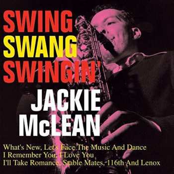 Jackie McLean: Swing, Swang, Swingin'