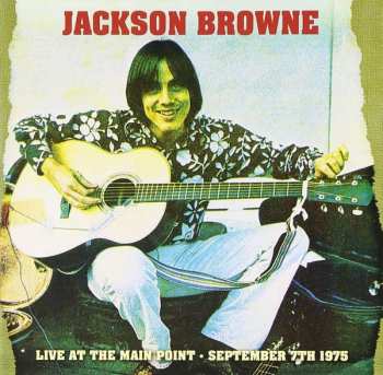 Jackson Browne: Live at the Main Point-September 7th 1975