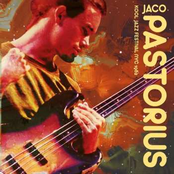 Album Jaco Pastorius: Kool Jazz Festival NYC 1982