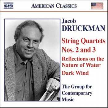 Jacob Druckman: String Quartets Nos. 2 And 3 / Reflections On The Nature Of Water / Dark Wind