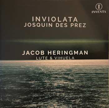 Jacob Heringman: Inviolata. Josquin Des Prez