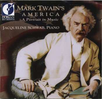 Album Jacqueline Schwab: Mark Twain's America (A Portrait In Music)