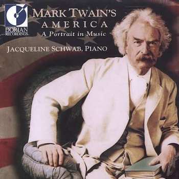CD Jacqueline Schwab: Mark Twain's America (A Portrait In Music) 407677