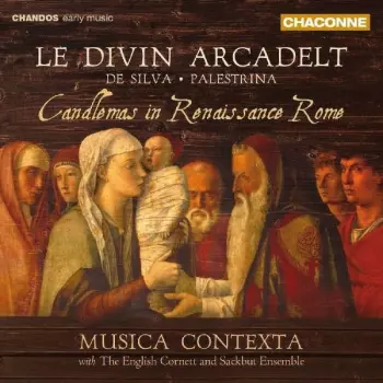 Le Divin Arcadelt: Candlemas In Renaissance Rome