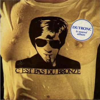 Album Jacques Dutronc: C'est Pas Du Bronze