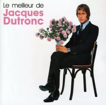 Jacques Dutronc: Le Meilleur De Jacques Dutronc