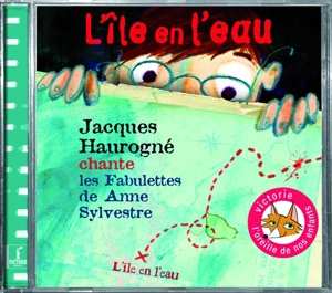 CD Jacques Haurogné: L'île En L'eau (Chante Les Fabulettes De Anne Sylvestre) 396340