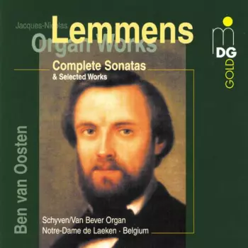 Jacques-Nicolas Lemmens: Organ Works | Complete Sonatas & Selected Works