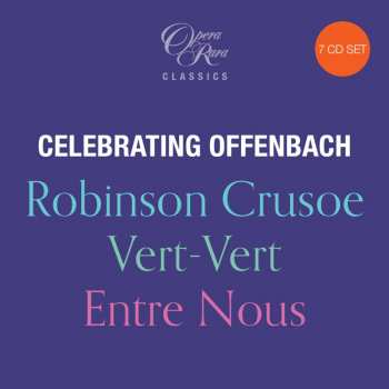7CD Jacques Offenbach: Celebrating Offenbach - Robinson Crusoe - Vert-Vert - Entre Nous 454915