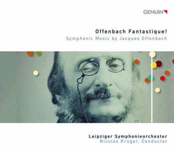 Album Jacques Offenbach: Offenbach Fantastique! Symphonic Music by Jacques Offenbach