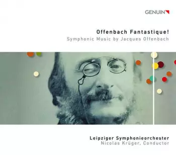 Offenbach Fantastique! Symphonic Music by Jacques Offenbach