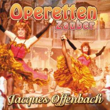 Album Jacques Offenbach: Operetten-zauber - Jacques Offenbach