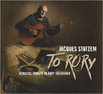 Album Jacques Stotzem: To Rory: Acoustic Tribute To Rory Gallagher