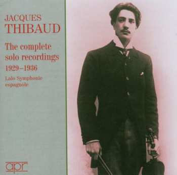 Jacques Thibaud: The Complete Solo Recordings 1929-1936
