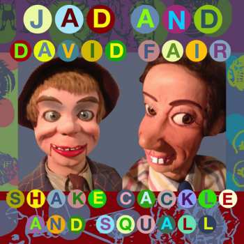 CD Jad And David Fair: Shake Cackle And Squall 423952