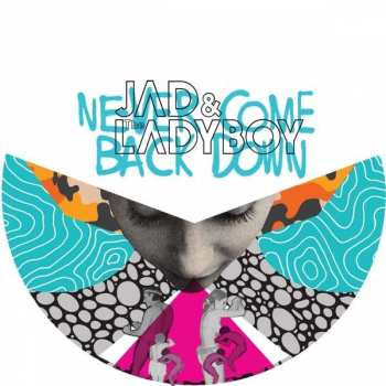 Album Jad & The Ladyboy: Never Come Back Down